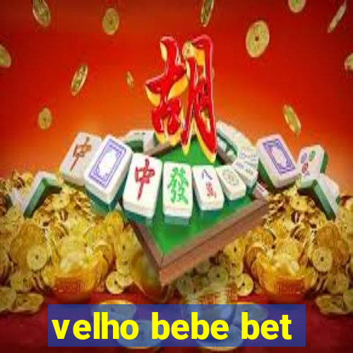 velho bebe bet